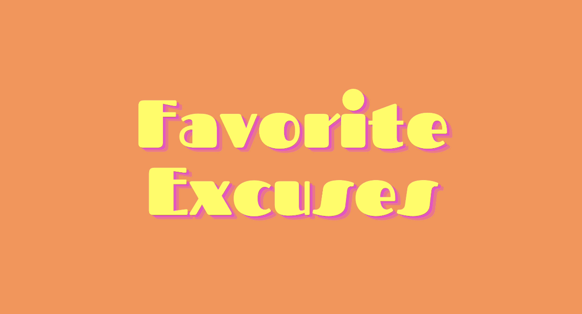 Favorite Excuses